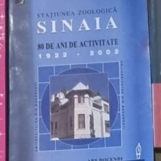 Constantin Ciubuc - Statiunea Zoologica Sinaia. 80 de Ani de Activitate 1922-2002