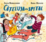 Catelusa din spital - Julia Donaldson