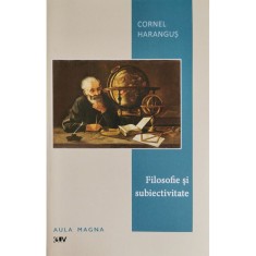 Filosofie si subiectivitate &ndash; Cornel Harangus