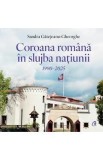 Coroana romana in slujba natiunii 1990-2025 - Sandra Gatejeanu-Gheorghe