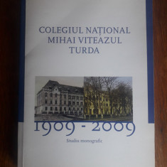 Colegiul National Mihai Viteazul TURDA 1909-2009 , Studiu monografic / R6P3F