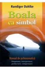 Boala ca simbol - Ruediger Dahlke - Adevar Divin