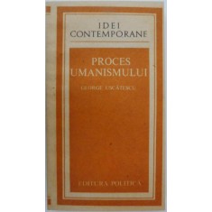 Proces umanismului &ndash; George Uscatescu