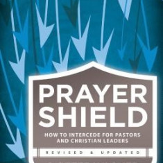 Prayer Shield: How to Intercede for Pastors and Christian Leaders