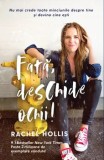 Fata, deschide ochii! Nu mai crede toate minciunile despre tine si devino cine esti/Rachel Hollis