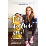 Fata, deschide ochii! Nu mai crede toate minciunile despre tine si devino cine esti/Rachel Hollis
