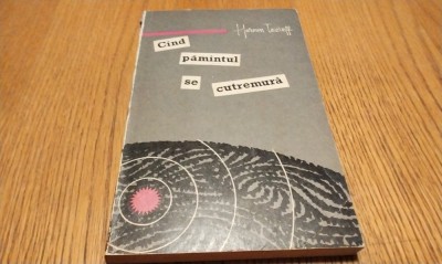 CIND PAMINTUL SE CUTREMURA - Haroun Tazieff - 1966, 223 p. foto