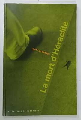 LA MORT D &amp;#039;HERACLITE par JEAN - LUC BRISSON , 2002 foto
