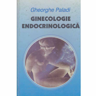 Gheorghe Paladi - Ginecologie endocrinologica - 132328 foto