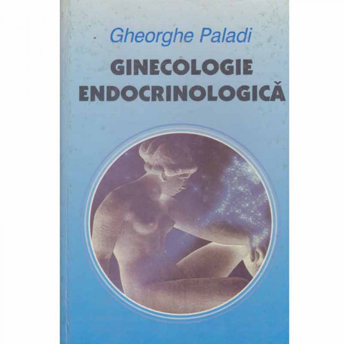 Gheorghe Paladi - Ginecologie endocrinologica - 132328