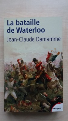 Jean-Claude Damamme &amp;ndash; La bataille de Waterloo (Perrin, 2003) foto