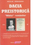 Dacia preistorica. &amp;amp;quot;Biblia&amp;amp;quot; romanilor - Volumul IV - Nicolae Densusianu