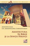 Arhitectura in Biblie si la Sfintii Parinti - Chrysostomos Augustin Ioan