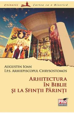 Arhitectura in Biblie si la Sfintii Parinti - Chrysostomos Augustin Ioan foto