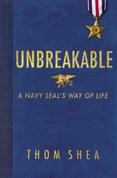 Unbreakable: A Navy Seal&#039;s Way of Life