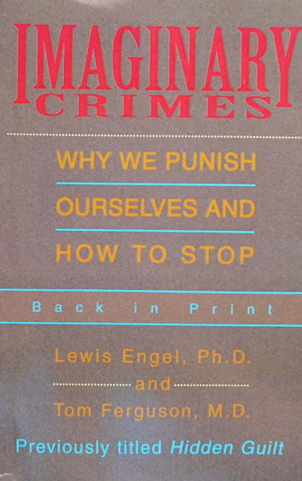 Imaginary Crimes , Why We Punish Ourselves And How To Stop - Lewis Engel And Hidden Guilt ,558171