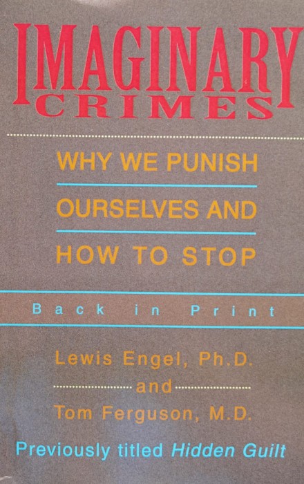 Imaginary Crimes , Why We Punish Ourselves And How To Stop - Lewis Engel And Hidden Guilt , O163