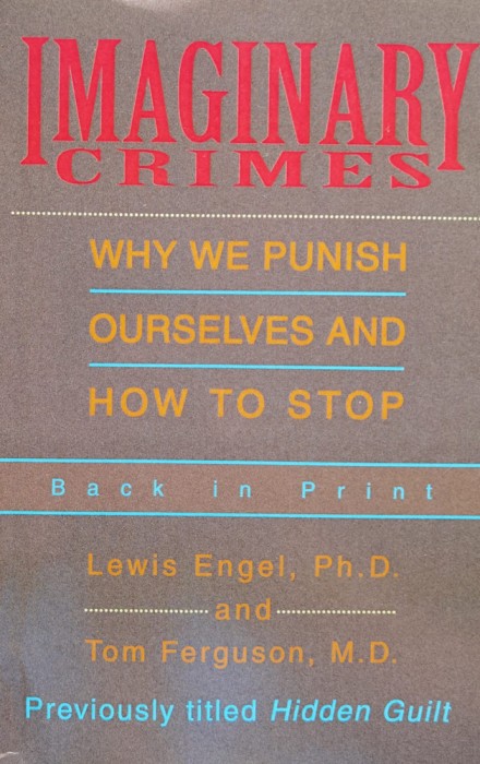 Imaginary Crimes , Why We Punish Ourselves And How To Stop - Lewis Engel And Hidden Guilt ,558171