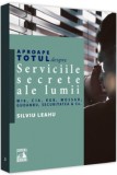 Aproape totul despre... Serviciile secrete ale lumii | Silviu Leahu