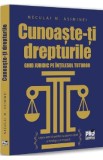 Cunoaste-ti drepturile. Ghid juridic pe intelesul tuturor - Neculai M. Asiminei