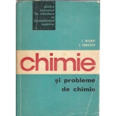 Chimie si probleme de chimie pentru concursuri de admitere in invatamantul superior - I. Risavi