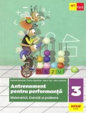 Antrenament pentru performanță. Matematică. Exerciții și probleme. Clasa a III-a - Paperback brosat - Daniela Berechet, Florian Berechet, Jeana Tița,