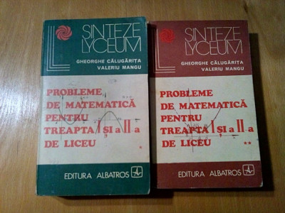 PROBLEME DE MATEMATICA pentru Liceu - 2 Vol. - Gh. Calugarita -1977, 663+550 p. foto