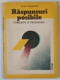 RASPUNSURI POSIBILE , CORELATIE SI PROGNOZA de IOAN TODORAN , 1989