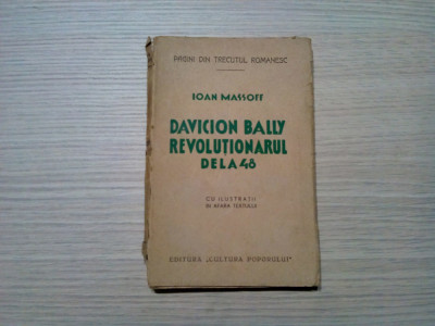 DAVICION BALLY REVOLUTIONARUL DELA 48 - Ioan Massoff -1938, 134 p. cu ilustratii foto