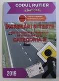 CODUL RUTIER - INTREBARI SI TESTE PENTRU OBTINEREA PERMISULUI DE CONDUCERE AUTO - CATEGORIA B de DAN CHIRIAC , 2019