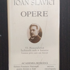 OPERE - VOL VI - MEMORIALISTICA, INCHISORILE MELE - IOAN SLAVICI