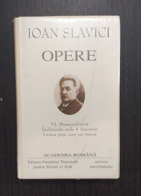 OPERE - VOL VI - MEMORIALISTICA, INCHISORILE MELE - IOAN SLAVICI foto