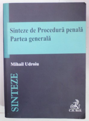 SINTEZE DE PROCEDURA PENALA . PARTEA GENERALA de MIHAIL UDROIU , 2020 foto