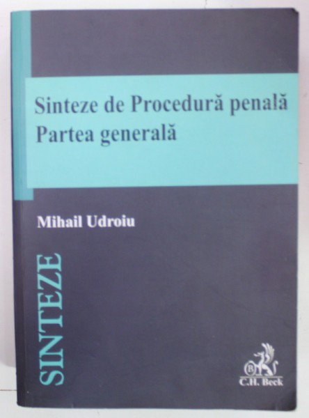 SINTEZE DE PROCEDURA PENALA . PARTEA GENERALA de MIHAIL UDROIU , 2020