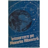 - Intoarcere pe Planeta Albastra (Avertisment ecologic) - 116996