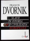 SLAVII IN ISTORIA SI CIVILIZATIA EUROPEANA-FRANCIS DVORNIK-354958