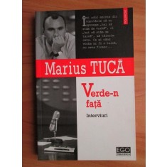 Marius Tuca - Verde-n fata. Interviuri