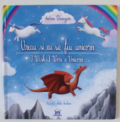 VREAU SI EU SA FIU UNICORN / I WISH I WERE A UNICRON by ANDREEA DEMIRGIAN , ilustratii de ANDA ANSHEEN , 2018 foto