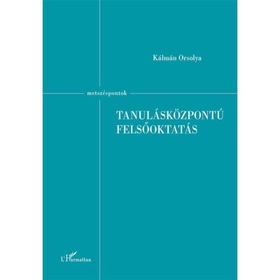 Tanul&amp;aacute;sk&amp;ouml;zpont&amp;uacute; felsőoktat&amp;aacute;s - K&amp;aacute;lm&amp;aacute;n Orsolya foto