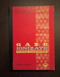 GAZE IONIZATE - PROCESE FUNDAMENTALE - EUGEN BADARAU, IOVITU POPESCU