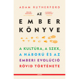 Az ember k&ouml;nyve - A kult&uacute;ra, a szex, a h&aacute;bor&uacute; &eacute;s az emberi evol&uacute;ci&oacute; r&ouml;vid t&ouml;rt&eacute;nete - Adam Rutherford