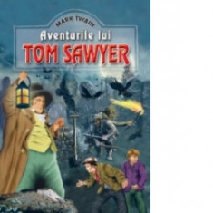 Aventurile lui Tom Sawyer (Editie ilustrata) - Mark Twain