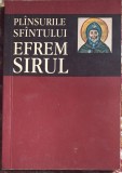 PLANSURILE SFANTULUI EFREM SIRUL/ EDITURA CARTEA ORTODOXA BUCURESTI/ F.BUNA