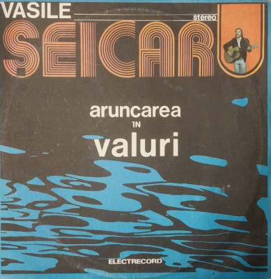 LP: VASILE SEICARU - ARUNCAREA IN VALURI, ELECTRECORD, ROMANIA 1983, VG+/EX foto