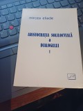 Mircea Eliade - Aristocrația solilocvială a dialogului, I - Interviuri și mărturisiri -