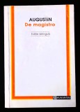 Augustin, De magistro (bilingva, Humanitas, 1994), impecabila