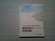 MUZICA SI NIMBUL POEZIEI - Theodor Grigoriu - Editura Muzicala, 1986, 478p. foto