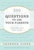 300 Questions to Ask Your Parents Before It&#039;s Too Late