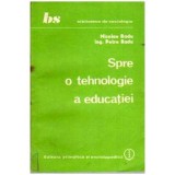 Nicolae Radu, Petre Radu - Spre o tehnologie a educatiei - 108058