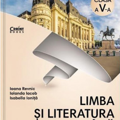 Limba si literatura romana. Caietul elevului, clasa a V-a | Ioana Revnic , Isabella Ionita, Iolanda Iacob